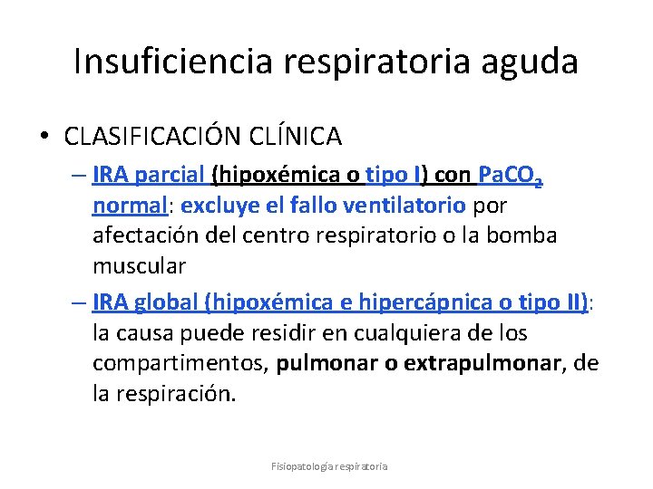 Insuficiencia respiratoria aguda • CLASIFICACIÓN CLÍNICA – IRA parcial (hipoxémica o tipo I) con