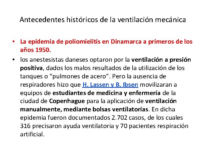 Antecedentes históricos de la ventilación mecánica • La epidemia de poliomielitis en Dinamarca a