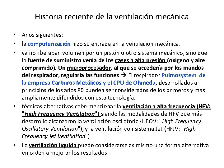 Historia reciente de la ventilación mecánica • Años siguientes: • la computerización hizo su