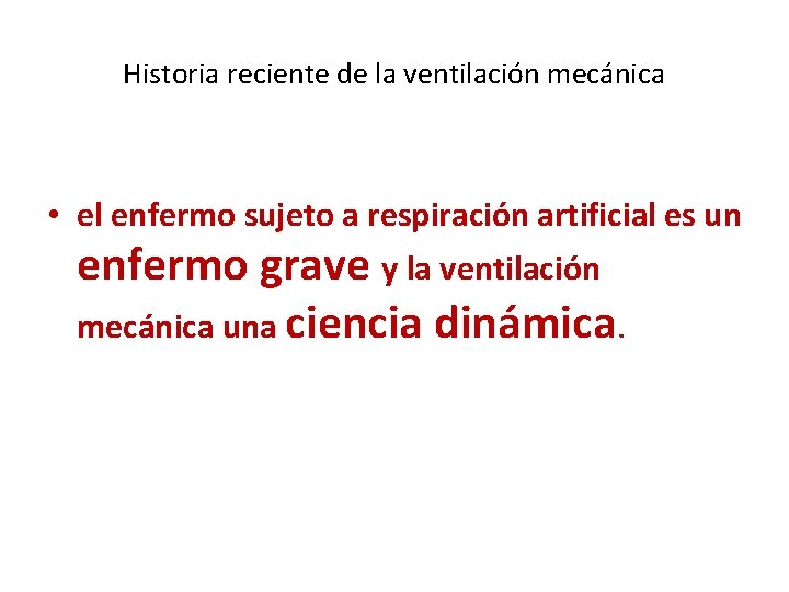 Historia reciente de la ventilación mecánica • el enfermo sujeto a respiración artificial es