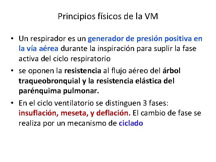 Principios físicos de la VM • Un respirador es un generador de presión positiva