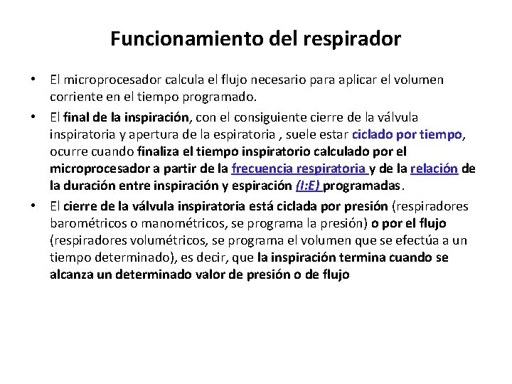 Funcionamiento del respirador • El microprocesador calcula el flujo necesario para aplicar el volumen