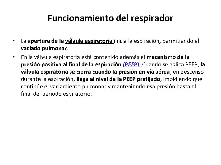 Funcionamiento del respirador • La apertura de la válvula espiratoria inicia la espiración, permitiendo