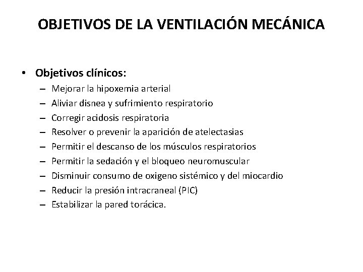 OBJETIVOS DE LA VENTILACIÓN MECÁNICA • Objetivos clínicos: – – – – – Mejorar