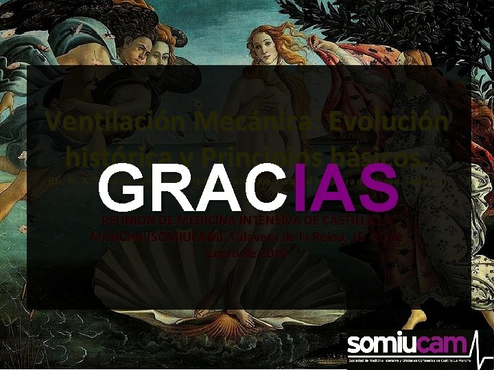 Ventilación Mecánica: Evolución histórica y Principios básicos. GRACIAS (Dr. M. A. Taberna. Servicio de