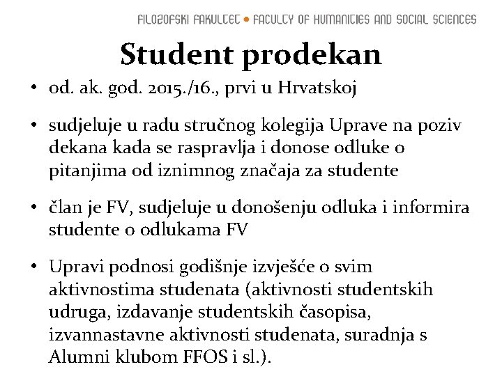 Student prodekan • od. ak. god. 2015. /16. , prvi u Hrvatskoj • sudjeluje