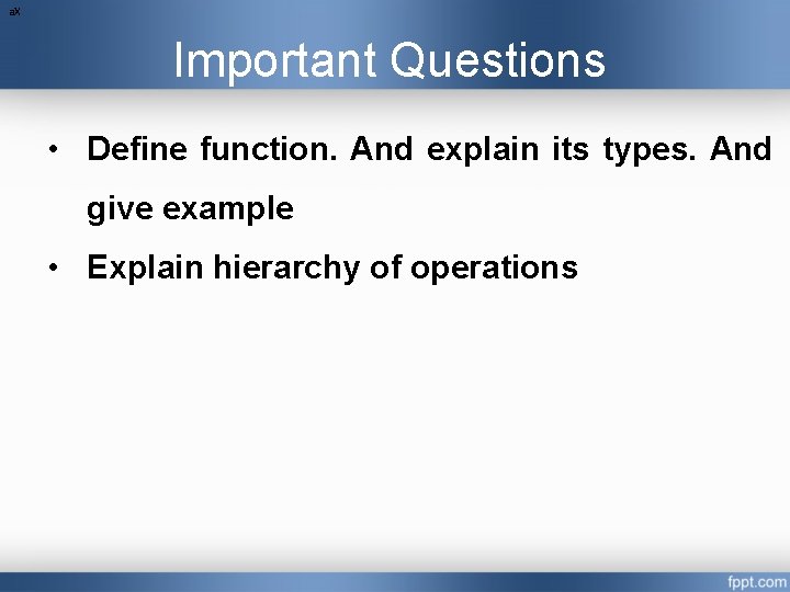 a. X Important Questions • Define function. And explain its types. And give example