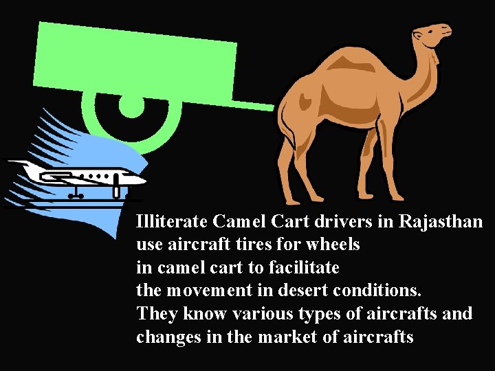 Illiterate Camel Cart drivers in Rajasthan use aircraft tires for wheels in camel cart
