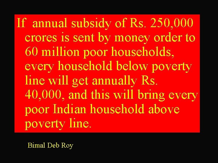 If annual subsidy of Rs. 250, 000 crores is sent by money order to