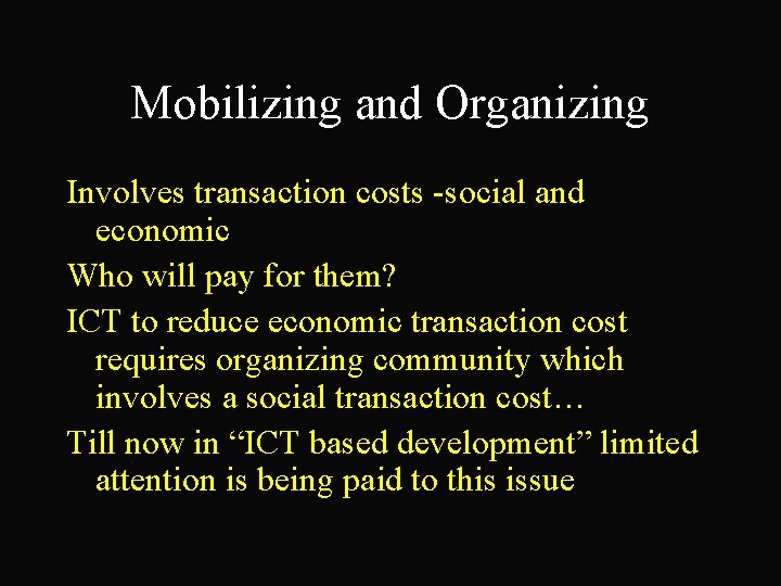 Mobilizing and Organizing Involves transaction costs -social and economic Who will pay for them?