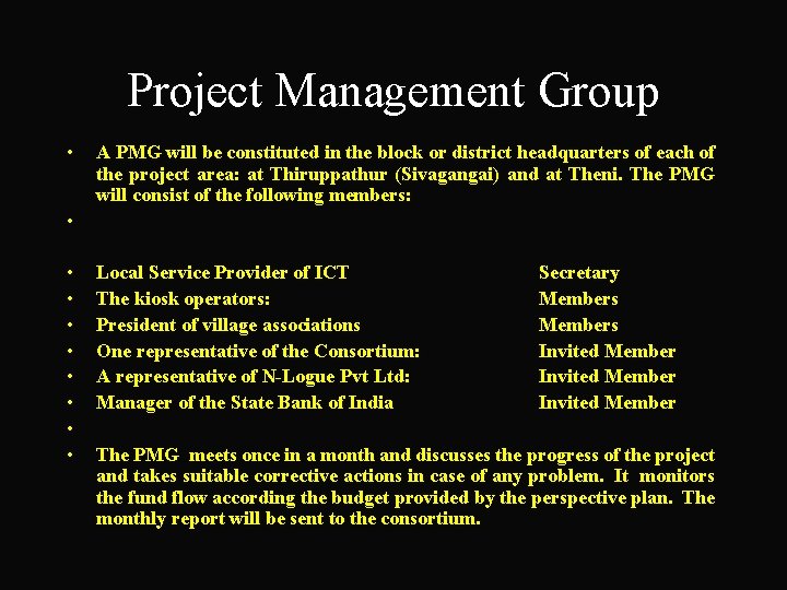 Project Management Group • • • A PMG will be constituted in the block