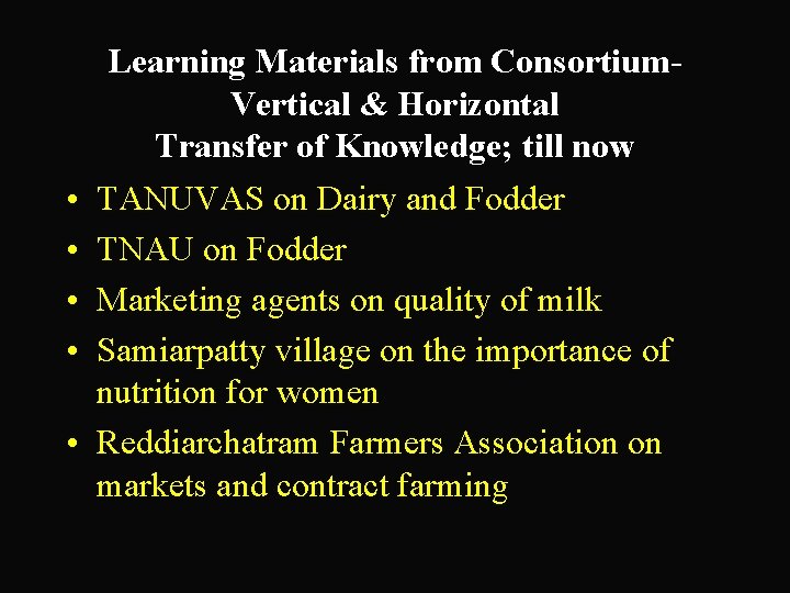  • • • Learning Materials from Consortium- Vertical & Horizontal Transfer of Knowledge;