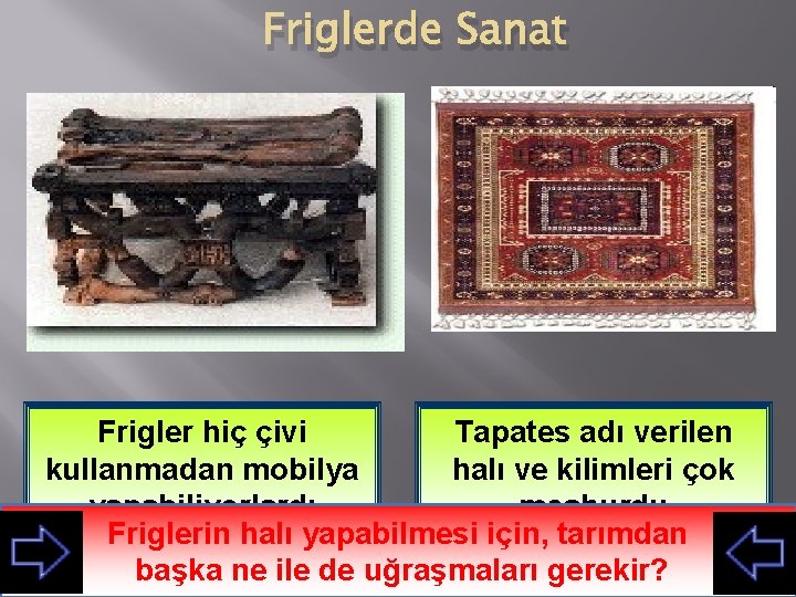 Friglerde Sanat Frigler hiç çivi Tapates adı verilen kullanmadan mobilya halı ve kilimleri çok