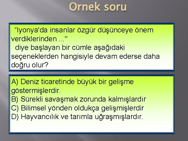 Örnek soru “lyonya'da insanlar özgür düşünceye önem verdiklerinden. . . " diye başlayan bir