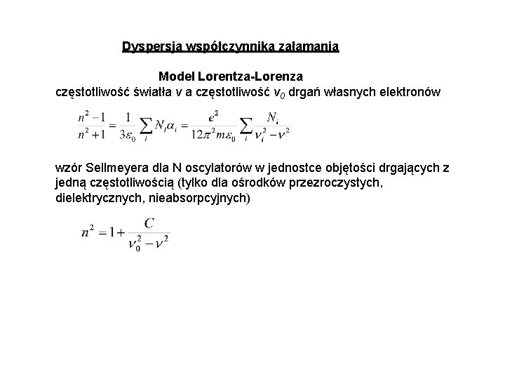 Dyspersja współczynnika załamania Model Lorentza-Lorenza częstotliwość światła ν a częstotliwość ν 0 drgań własnych