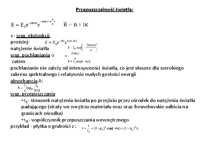 Przepuszczalność światła: - wsp. ekstynkcji, prościej: natężenie światła wsp. pochłaniania zatem pochłanianie zależy od
