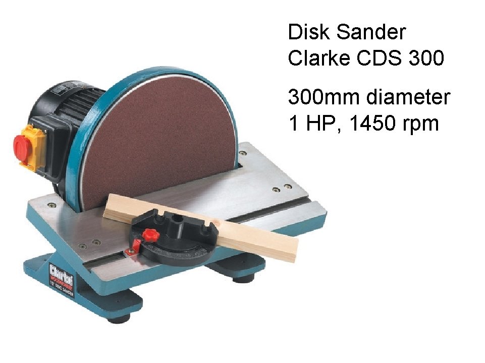 Disk Sander Clarke CDS 300 mm diameter 1 HP, 1450 rpm 