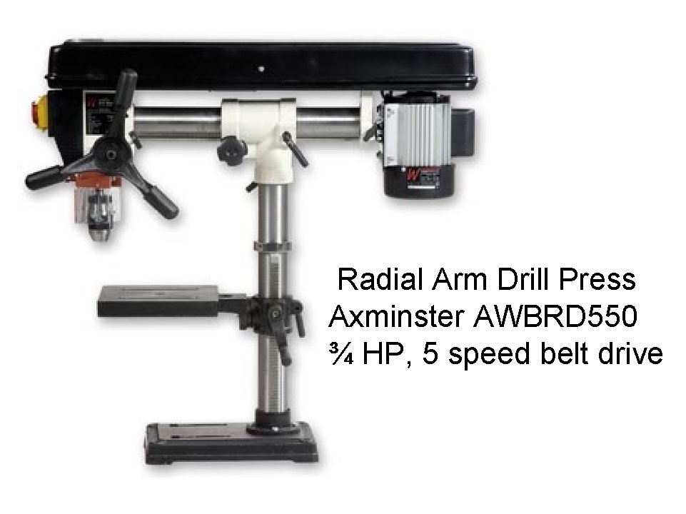Radial Arm Drill Press Axminster AWBRD 550 ¾ HP, 5 speed belt drive 