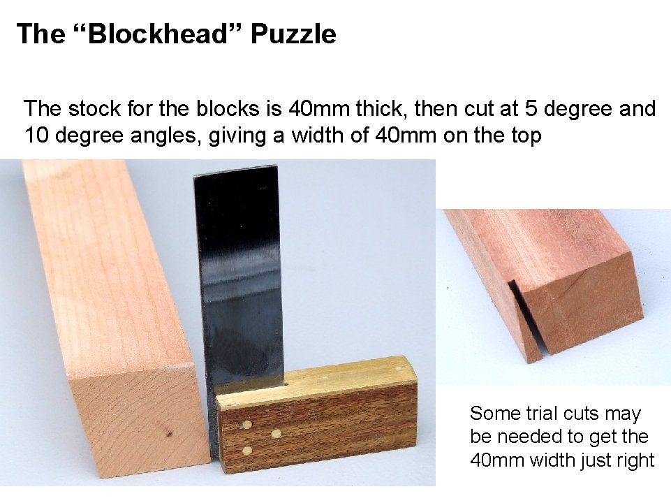 The “Blockhead” Puzzle The stock for the blocks is 40 mm thick, then cut