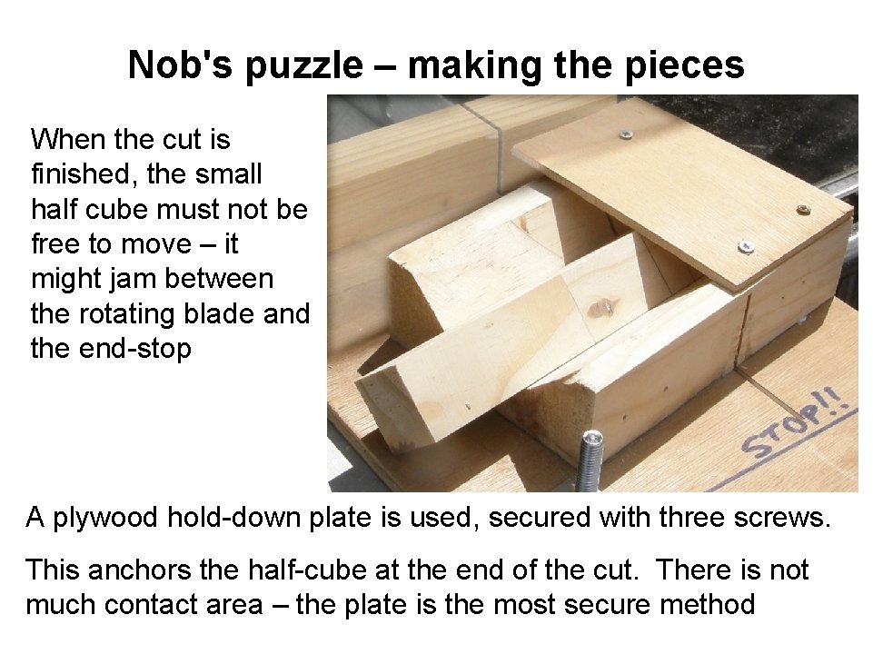 Nob's puzzle – making the pieces When the cut is finished, the small half