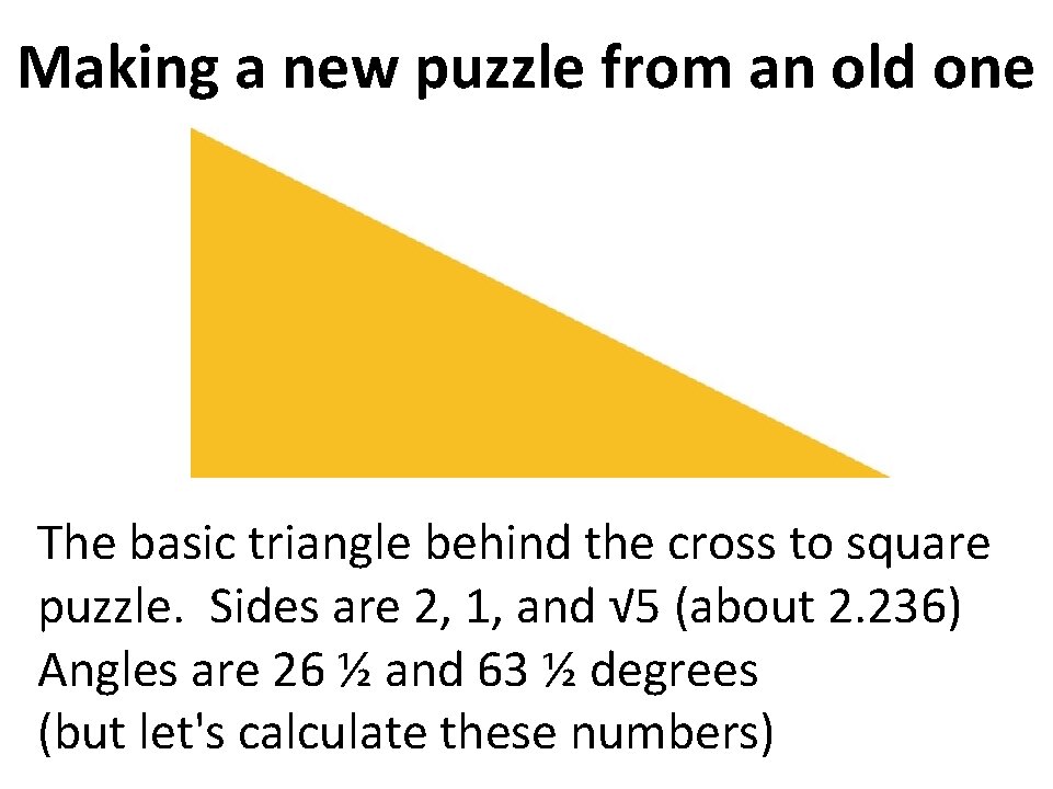 Making a new puzzle from an old one The basic triangle behind the cross