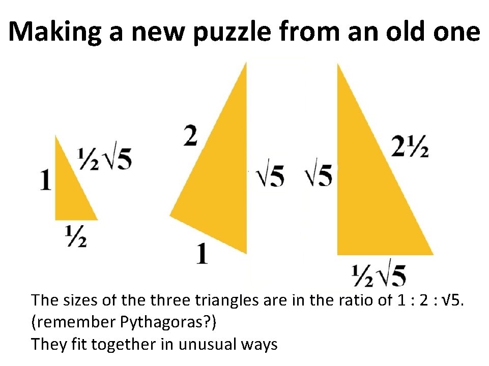 Making a new puzzle from an old one The sizes of the three triangles