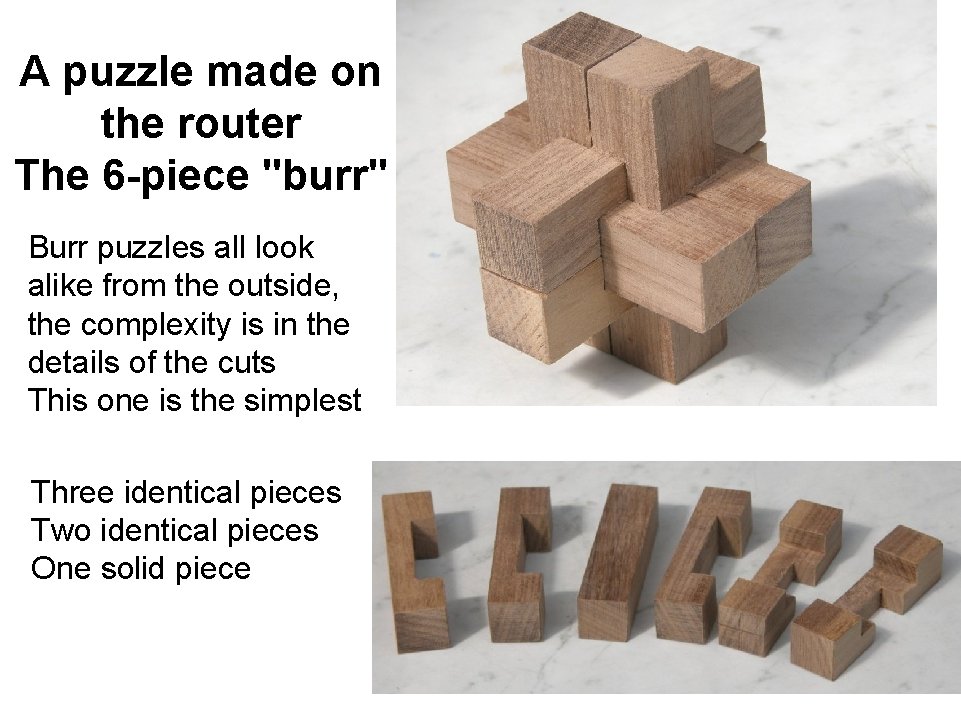 A puzzle made on the router The 6 -piece "burr" Burr puzzles all look