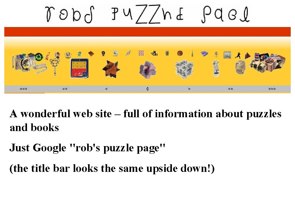 A wonderful web site – full of information about puzzles and books Just Google