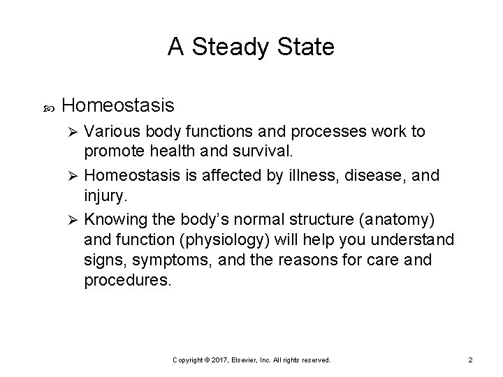 A Steady State Homeostasis Various body functions and processes work to promote health and