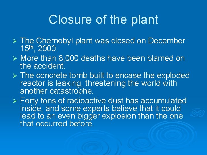 Closure of the plant The Chernobyl plant was closed on December 15 th, 2000.
