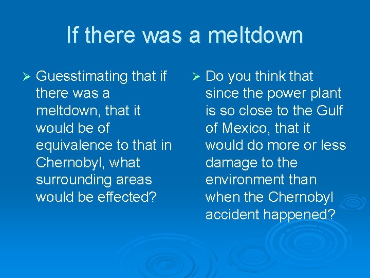 If there was a meltdown Ø Guesstimating that if there was a meltdown, that