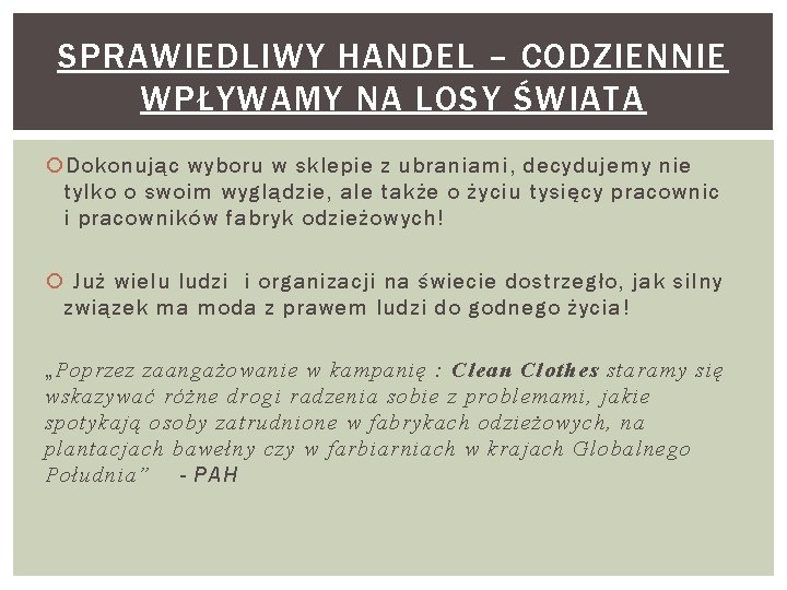 SPRAWIEDLIWY HANDEL – CODZIENNIE WPŁYWAMY NA LOSY ŚWIATA Dokonując wyboru w sklepie z ubraniami,