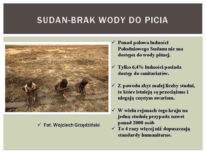 SUDAN-BRAK WODY DO PICIA ü Ponad połowa ludności Południowego Sudanu nie ma dostępu do