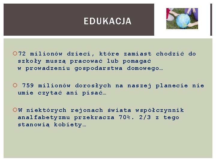 EDUKACJA 72 milionów dzieci, które zamiast chodzić do szkoły muszą pracować lub pomagać w