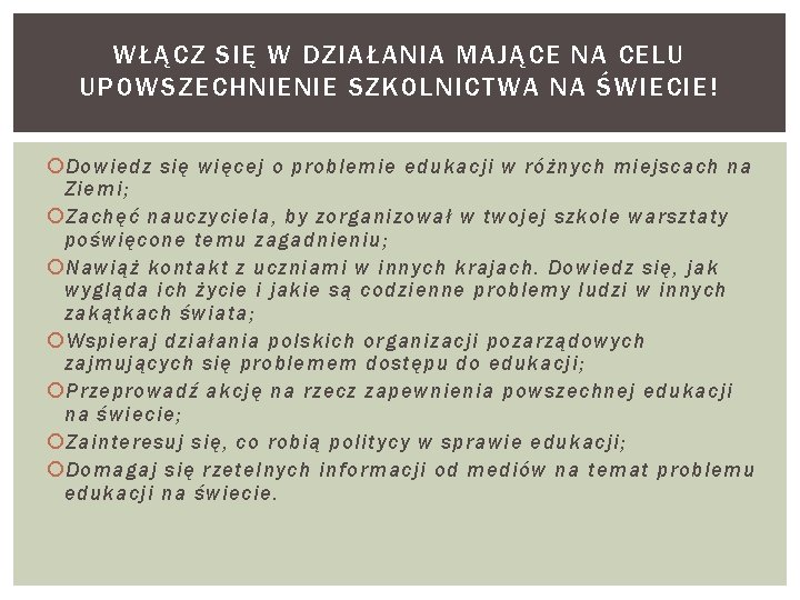 WŁĄCZ SIĘ W DZIAŁANIA MAJĄCE NA CELU UPOWSZECHNIENIE SZKOLNICTWA NA ŚWIECIE! Dowiedz się więcej