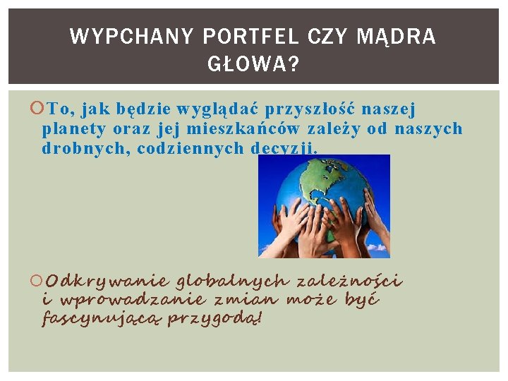 WYPCHANY PORTFEL CZY MĄDRA GŁOWA? To, jak będzie wyglądać przyszłość naszej planety oraz jej