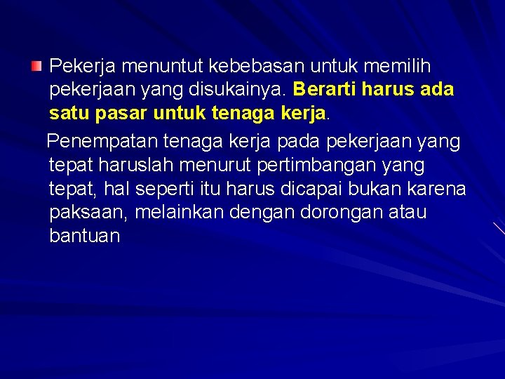 Pekerja menuntut kebebasan untuk memilih pekerjaan yang disukainya. Berarti harus ada satu pasar untuk