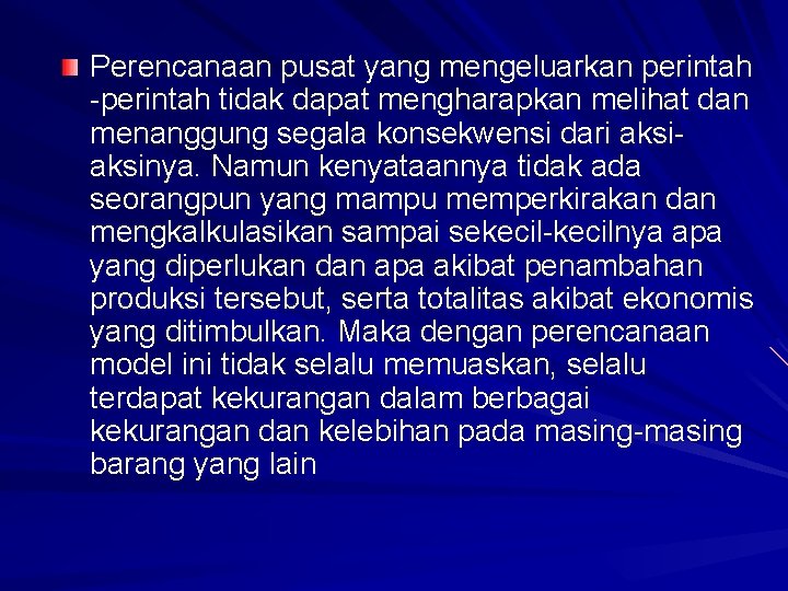 Perencanaan pusat yang mengeluarkan perintah -perintah tidak dapat mengharapkan melihat dan menanggung segala konsekwensi