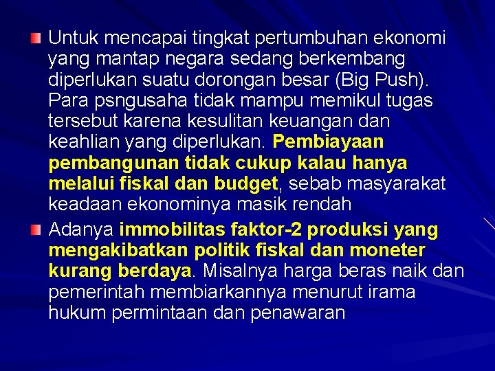 Untuk mencapai tingkat pertumbuhan ekonomi yang mantap negara sedang berkembang diperlukan suatu dorongan besar