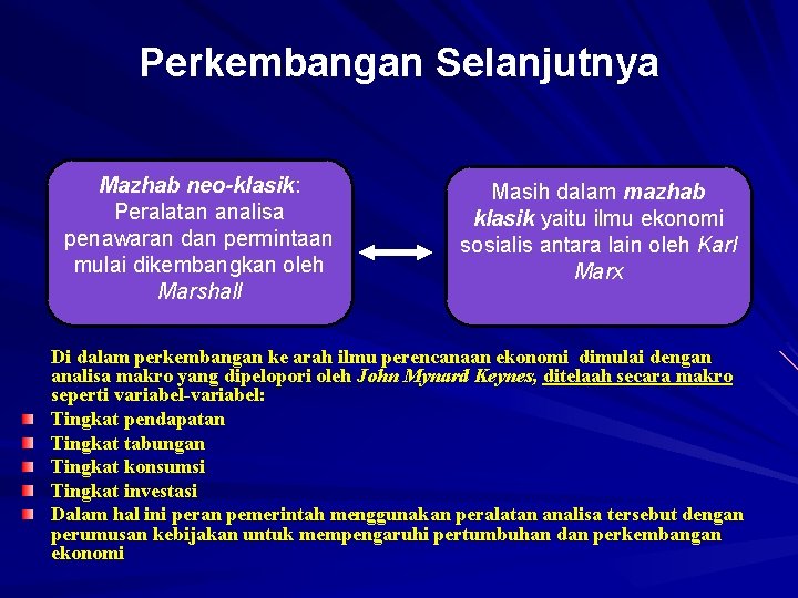 Perkembangan Selanjutnya Mazhab neo-klasik: Peralatan analisa penawaran dan permintaan mulai dikembangkan oleh Marshall Masih
