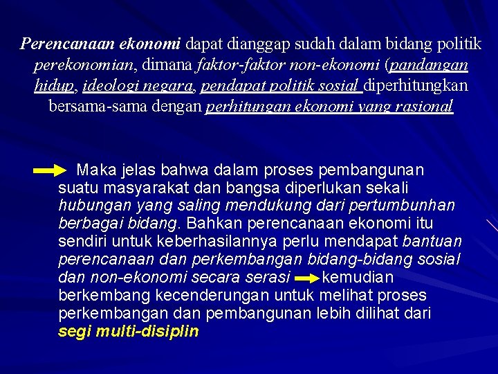 Perencanaan ekonomi dapat dianggap sudah dalam bidang politik perekonomian, dimana faktor-faktor non-ekonomi (pandangan hidup,