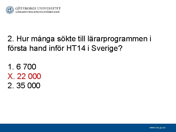 2. Hur många sökte till lärarprogrammen i första hand inför HT 14 i Sverige?