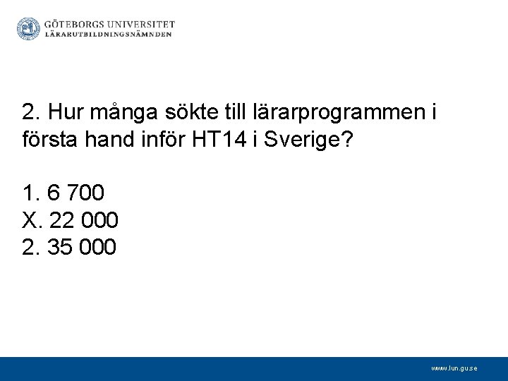 2. Hur många sökte till lärarprogrammen i första hand inför HT 14 i Sverige?