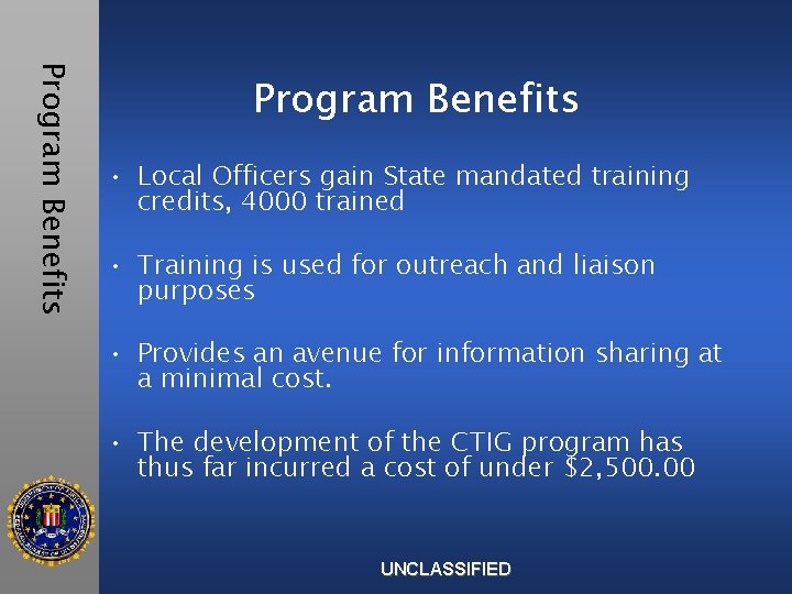 Program Benefits • Local Officers gain State mandated training credits, 4000 trained • Training