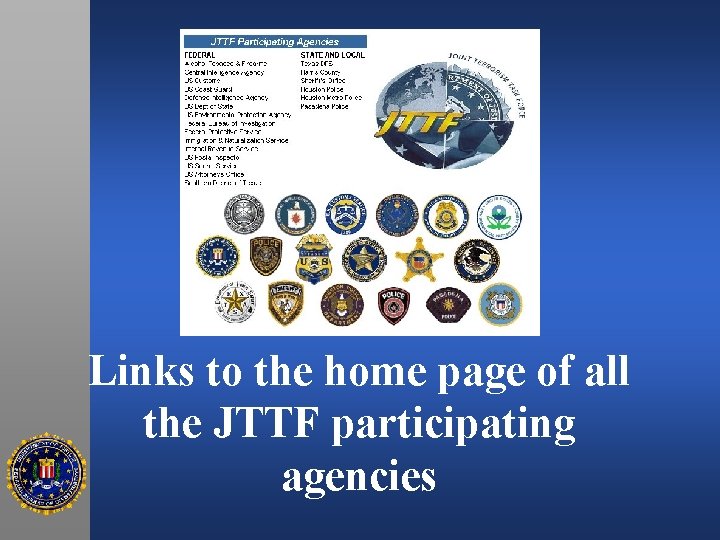 Links to the home page of all the JTTF participating agencies 