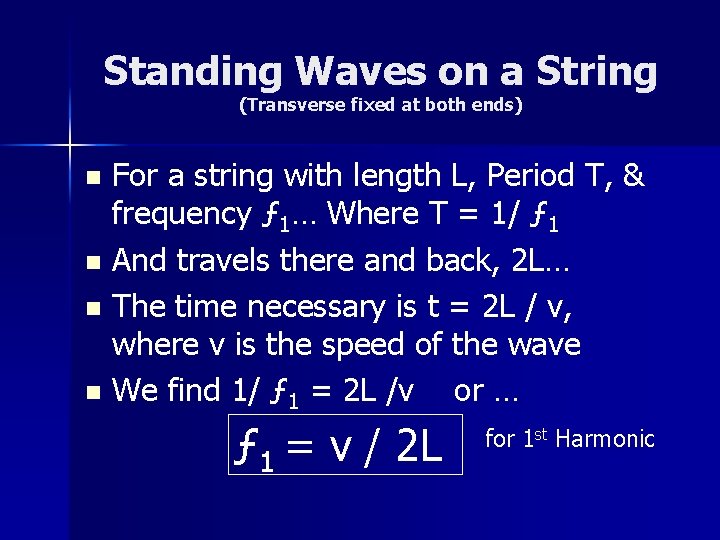 Standing Waves on a String (Transverse fixed at both ends) For a string with