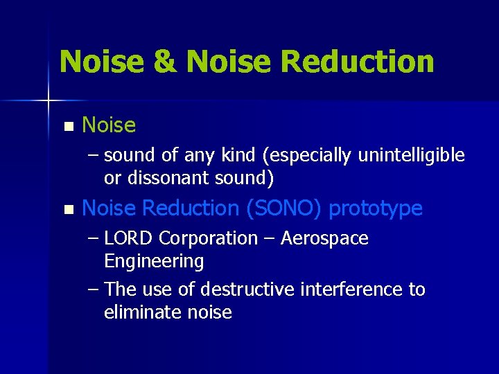 Noise & Noise Reduction n Noise – sound of any kind (especially unintelligible or