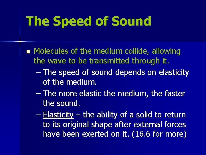 The Speed of Sound n Molecules of the medium collide, allowing the wave to