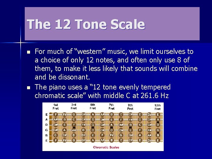 The 12 Tone Scale n n For much of “western” music, we limit ourselves