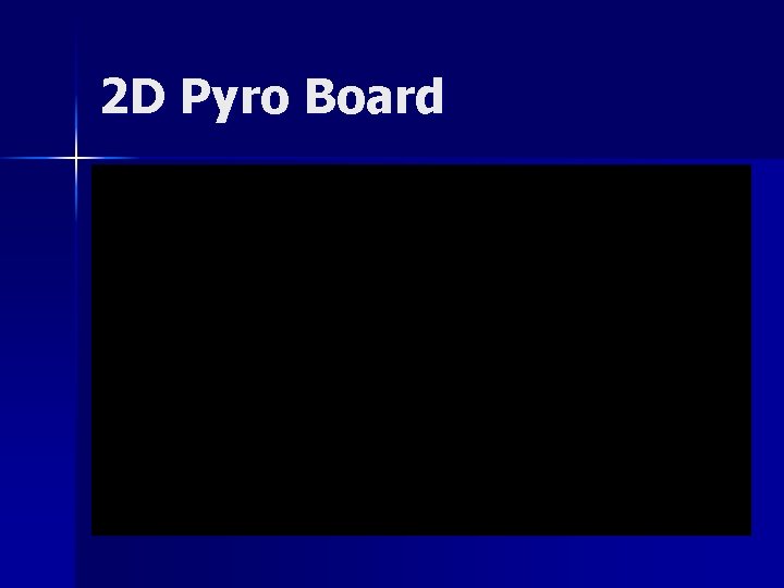2 D Pyro Board 